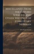 Miscellanies From the Oxford Sermons and Other Writings of John Henry Newman di John Henry Newman edito da LEGARE STREET PR