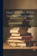 Half-hours With the Best Authors: 2 di Charles Knight edito da LEGARE STREET PR