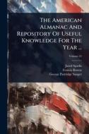 The American Almanac And Repository Of Useful Knowledge For The Year ... di Jared Sparks, Francis Bowen edito da Creative Media Partners, LLC