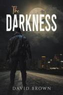 The Darkness di David Brown edito da AUSTIN MACAULEY