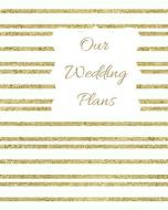 Our Wedding Plans: Complete Wedding Plan Guide to Help the Bride & Groom Organize Their Big Day. Gold & White Sparkly St di Lilac House edito da INDEPENDENTLY PUBLISHED