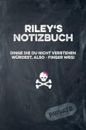 Riley's Notizbuch Dinge Die Du Nicht Verstehen Würdest, Also - Finger Weg!: Liniertes Notizheft / Tagebuch Mit Coolem Co di Coolnotes Publishing edito da INDEPENDENTLY PUBLISHED