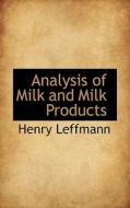 Analysis Of Milk And Milk Products di Henry Leffmann edito da Bibliolife