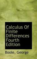 Calculus Of Finite Differences Fourth Edition di George Boole edito da Bibliolife