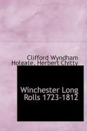 Winchester Long Rolls 1723-1812 di Clifford Wyndham Holgate, Herbert Chitty edito da Bibliolife