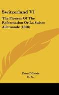 Switzerland V1: The Pioneer of the Reformation or La Suisse Allemande (1858) di Dora D'Istria edito da Kessinger Publishing