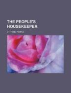 The People's Housekeeper di J. T. Y edito da Rarebooksclub.com