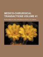 Medico-Chirurgical Transactions Volume 41 di Royal Medical and London edito da Rarebooksclub.com