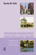 Tourism Marketing for Cities and Towns di Bonita Kolb edito da ROUTLEDGE