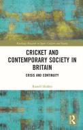 Cricket And Contemporary British Society di Russell Holden edito da Taylor & Francis Ltd