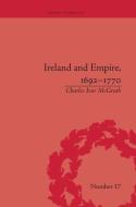 Ireland and Empire, 1692-1770 di Charles Ivar Mcgrath edito da Routledge