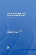 Security Strategies and American World Order di Birthe Hansen edito da Routledge