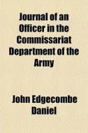 Journal Of An Officer In The Commissaria di John Edgecombe Daniel edito da General Books