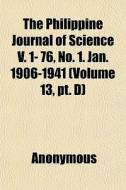 The Philippine Journal Of Science V. 1- di Anonymous edito da General Books