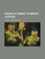 From October To Brest-litovsk di Leon Davidovich Trotzky edito da Rarebooksclub.com