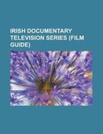 Irish Documentary Television Series: Gar di Books Llc edito da Books LLC, Wiki Series