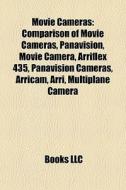 Movie Cameras: Comparison Of Movie Camer di Books Llc edito da Books LLC, Wiki Series