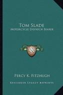 Tom Slade: Motorcycle Dispatch Bearer di Percy Keese Fitzhugh edito da Kessinger Publishing