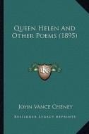 Queen Helen and Other Poems (1895) di John Vance Cheney edito da Kessinger Publishing