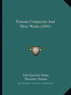 Famous Composers and Their Works (1891) edito da Kessinger Publishing