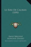 Le Rire de Caliban (1890) di Emile Bergerat edito da Kessinger Publishing
