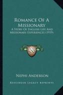 Romance of a Missionary: A Story of English Life and Missionary Experiences (1919) di Nephi Anderson edito da Kessinger Publishing