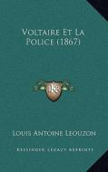Voltaire Et La Police (1867) di Louis Antoine Leouzon edito da Kessinger Publishing