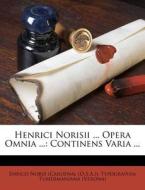 Henrici Norisii ... Opera Omnia ...: Con edito da Lightning Source Uk Ltd