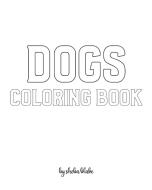Dogs Coloring Book For Children - Create Your Own Doodle Cover (8x10 Softcover Personalized Coloring Book / Activity Book) di Sheba Blake edito da Sheba Blake Publishing