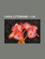 Choix Litteraire (1-24 ) di Livres Groupe edito da General Books Llc
