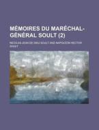 Memoires Du Marechal-general Soult (2) di Nicolas-Jean De Dieu Soult edito da General Books Llc