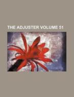 The Adjuster Volume 51 di Books Group edito da Rarebooksclub.com