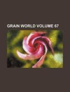 Grain World Volume 67 di Books Group edito da Rarebooksclub.com