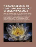 The Parliamentary or Constitutional History of England; From the Earliest Times, to the Restoration of King Charles II. Collected from the Records, Th di Anonymous edito da Rarebooksclub.com