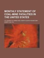 Monthly Statement of Coal-Mine Fatalities in the United States di U. S. Bureau of Mines edito da Rarebooksclub.com