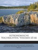 Astronomische Nachrichten, Volumes 65-66 di Astronomische Gesellschaft (Germany) edito da Nabu Press