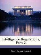Intelligence Regulations, Part 2 edito da Bibliogov