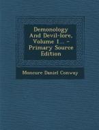 Demonology and Devil-Lore, Volume 1... di Moncure Daniel Conway edito da Nabu Press