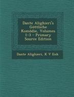 Dante Alighieri's Gottliche Komodie, Volumes 1-3 di Dante Alighieri, K. V. Enk edito da Nabu Press