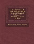 Case Records of the Massachusetts General Hospital, Volume 7 di Massachusetts General Hospital edito da Nabu Press