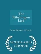 The Nibelungen Lied - Scholar's Choice Edition di Foster-Barham Alfred G edito da Scholar's Choice