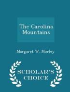 The Carolina Mountains - Scholar's Choice Edition di Margaret W Morley edito da Scholar's Choice