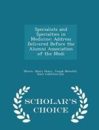 Specialists And Specialties In Medicine di Joseph Meredith Toner Colle Henry Henry edito da Scholar's Choice