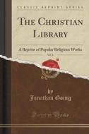 The Christian Library, Vol. 4 di Jonathan Going edito da Forgotten Books