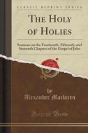 The Holy Of Holies di Alexander MacLaren edito da Forgotten Books