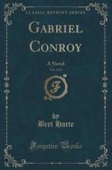 Gabriel Conroy, Vol. 1 Of 3 di Bret Harte edito da Forgotten Books