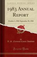 1983 ANNUAL REPORT di U. S. National Cancer Institute edito da FB&C LTD