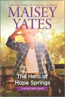 The Hero of Hope Springs di Maisey Yates edito da HARLEQUIN SALES CORP