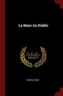 La Mare Au Diable di George Sand edito da Andesite Press