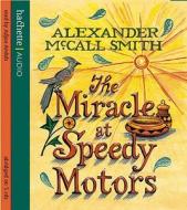 The Miracle At Speedy Motors di Alexander McCall Smith edito da Little, Brown Book Group